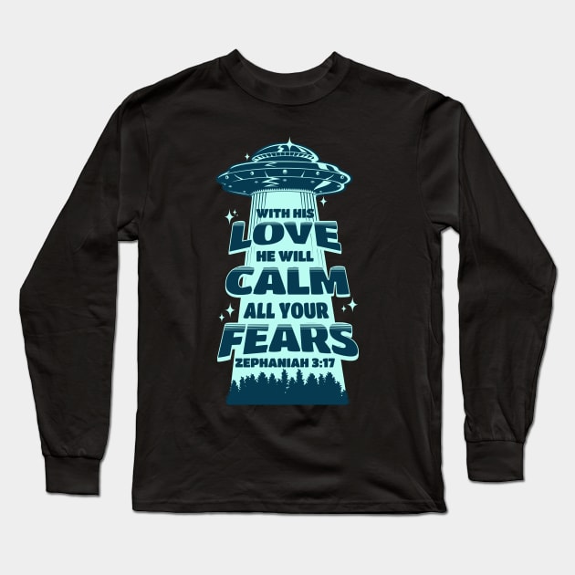 With his love, he will calm all your fears. Zephaniah 3:17 Long Sleeve T-Shirt by Seeds of Authority